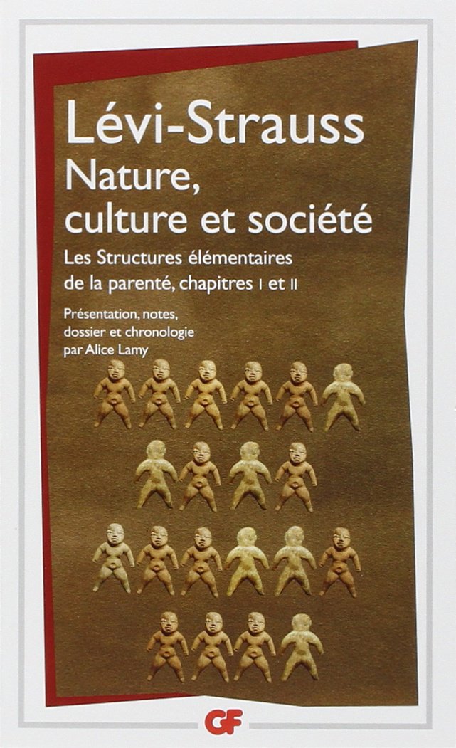 NATURE,CULTURE ET SOCIETE: STRUCTURES ÉLÉMENTAIRES DE LA PARENTÉ. CHAPITRES I ET II book