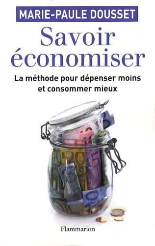 SAVOIR ECONOMISER: LA MÉTHODE POUR DÉPENSER MOINS ET CONSOMMER MIEUX Film, Art & Culture