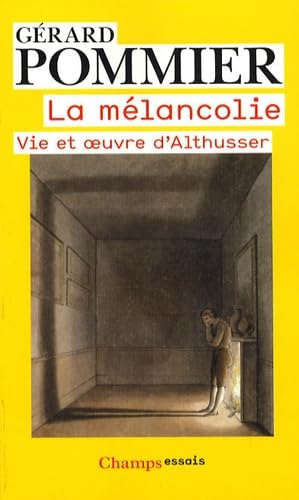 La melancolie: Vie et oeuvre d'Althusser Philosophy