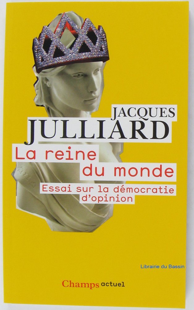 La Reine Du Monde: Essai Sur LA Democratie D'Opinion Essays & Short Stories