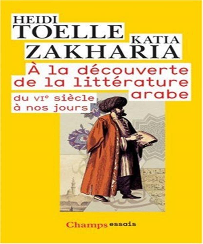 A LA Decouverte De LA Litterature Arabe: DU VIE SIÈCLE À NOS JOURS Essays & Short Stories