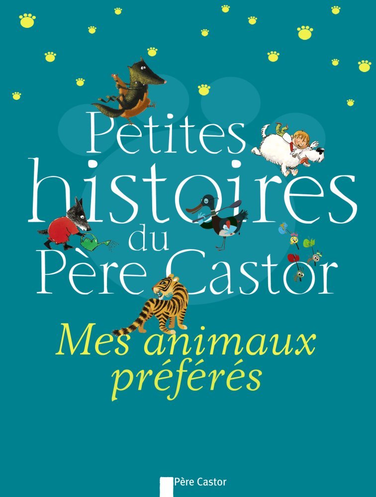 PETITES HISTOIRES DU PERE CASTOR - MES ANIMAUX PREFERES book