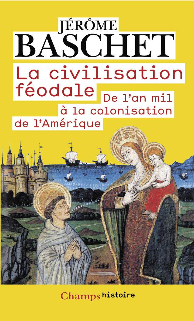 La Civilisation féodale: de l'an mil à la colonisation de l'Amérique Politics & History