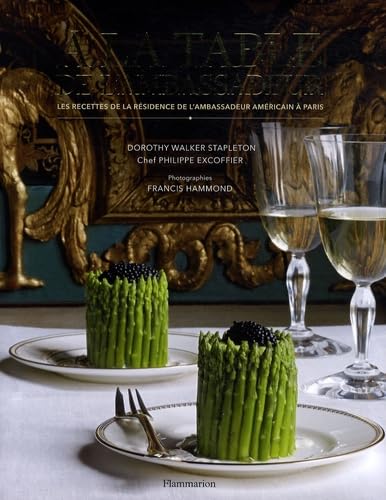 À la table de l'Ambassadeur: LES RECETTES DE LA RESIDENCE DE L'AMBASSADEUR AMERICAIN A PARIS Hobbies & Crafts