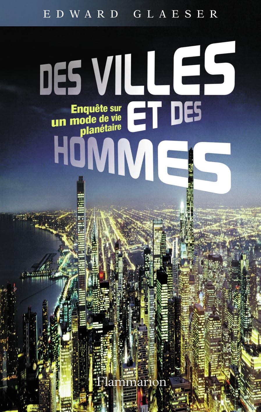 Des villes et des hommes: ENQUÊTE SUR UN MODE DE VIE PLANÉTAIRE Essays & Short Stories