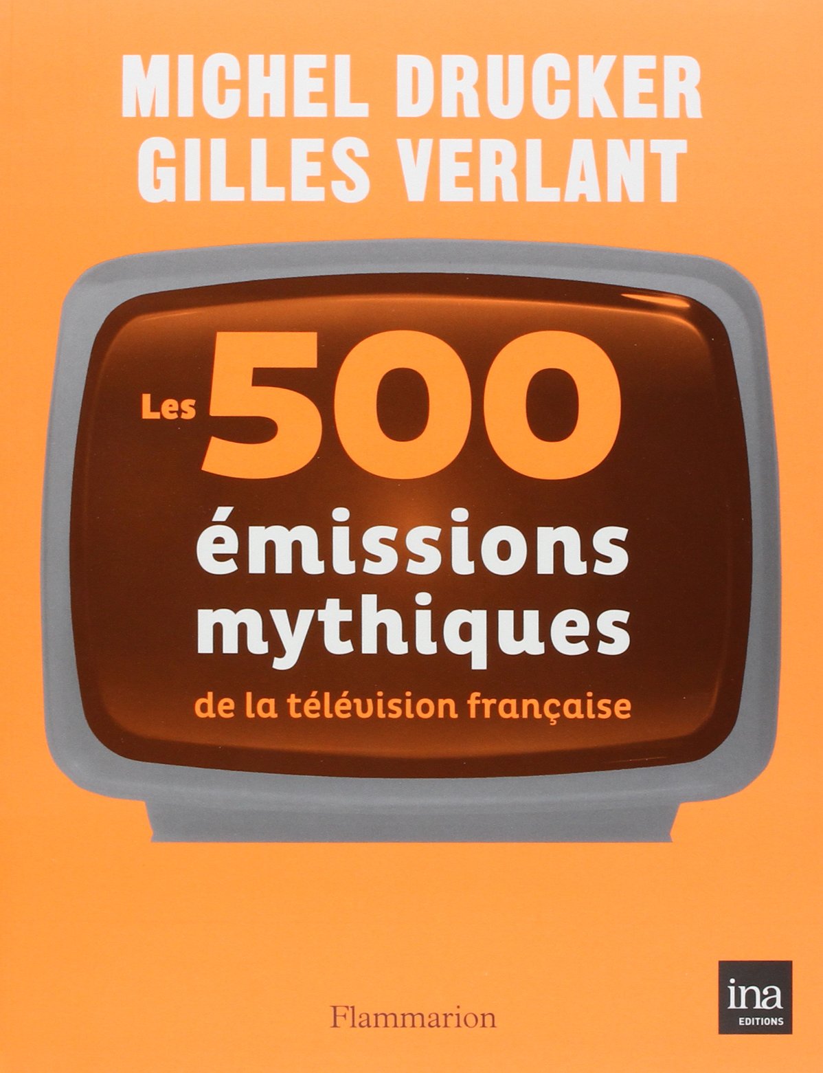 Les 500 émissions mythiques de la télévision française book