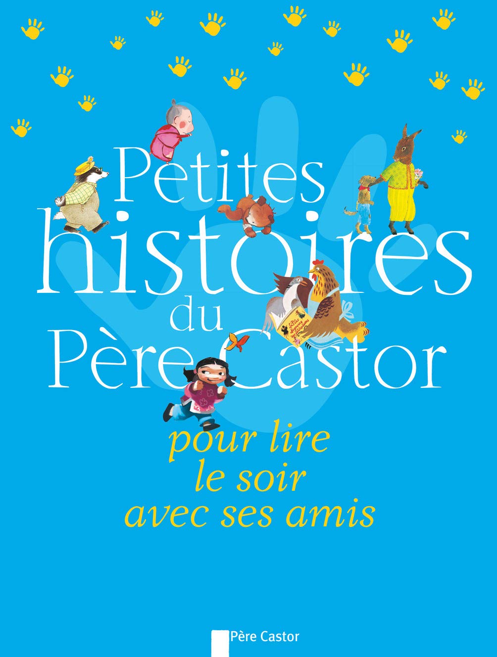 Petites histoires du Père Castor pour lire le soir avec ses amis Fairy Tales & Legends