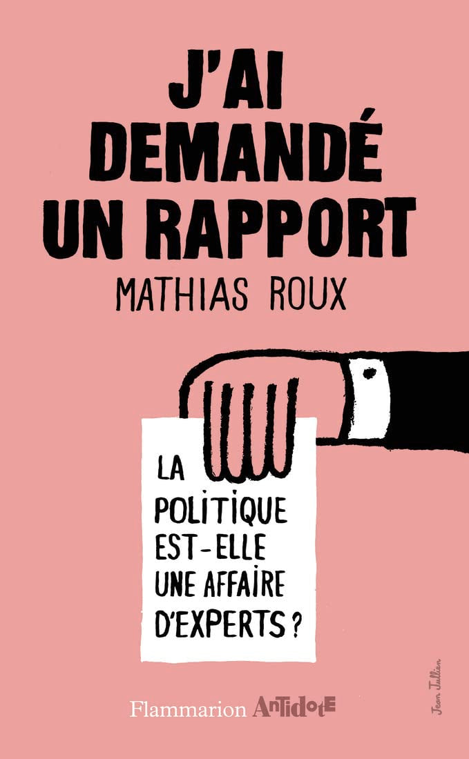 J'ai demandé un rapport: La politique est-elle une affaire d'expert ? Essays & Short Stories