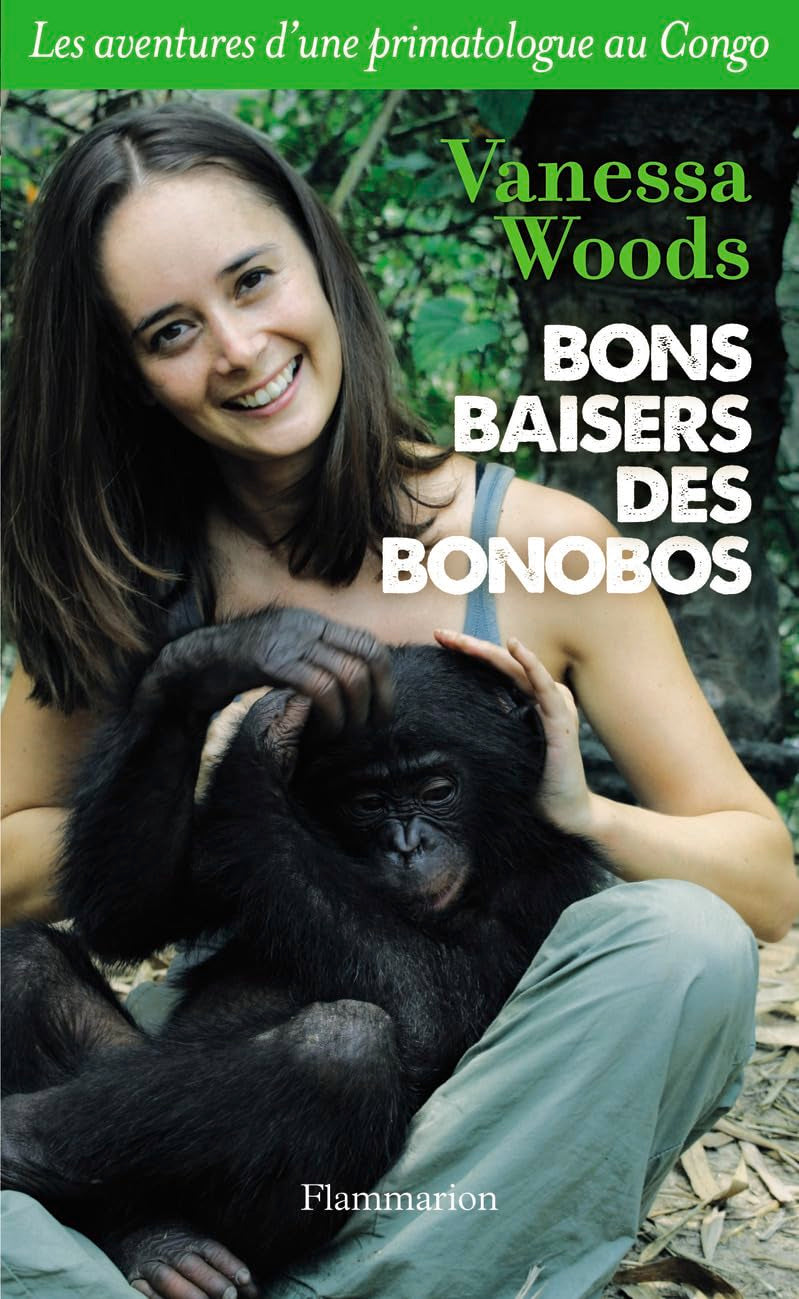 Bons baisers des bonobos: Les aventures d'une primatologue au Congo Books