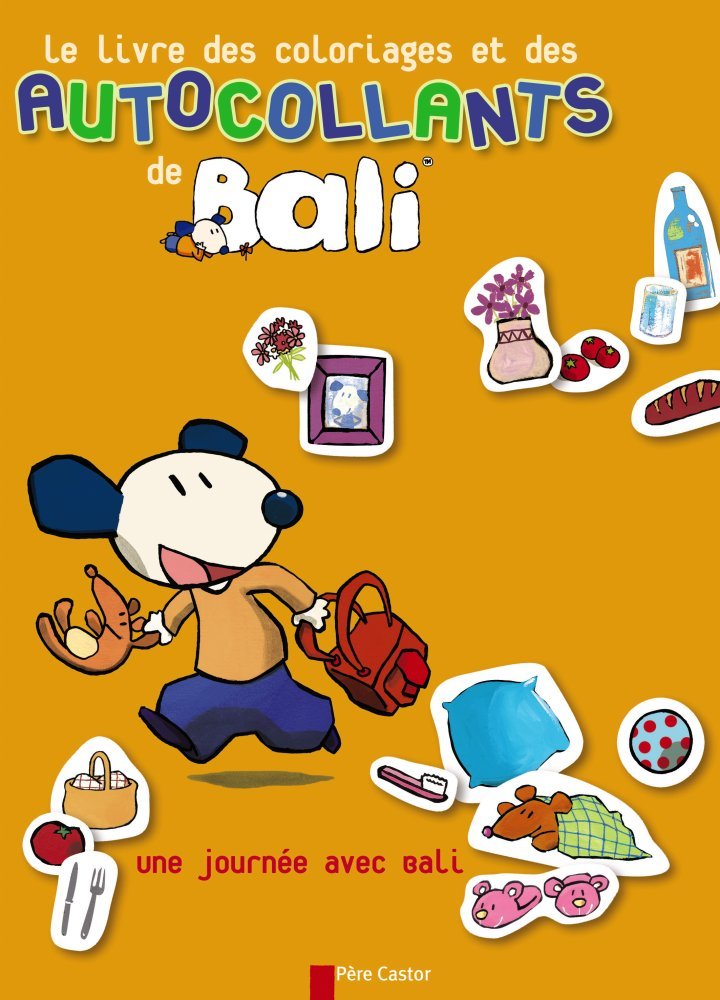 LE LIVRE DES COLORIAGES ET DES AUTOCOLLANTS AVEC BALI - UNE JOURNEE AVEC BALI book