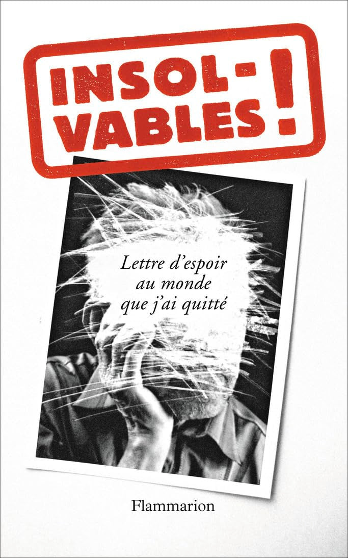 Insolvables!: Lettre d'espoir au monde que j'ai quitté book