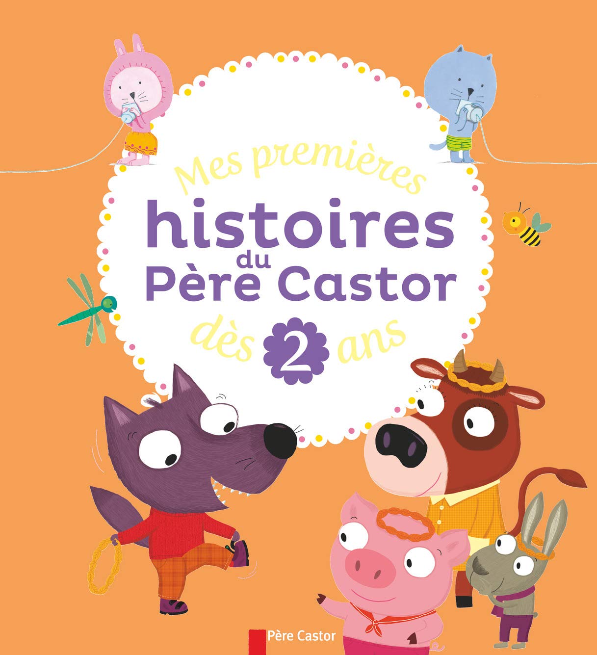Mes premières histoires du Père Castor dès 2 ans Fairy Tales & Legends