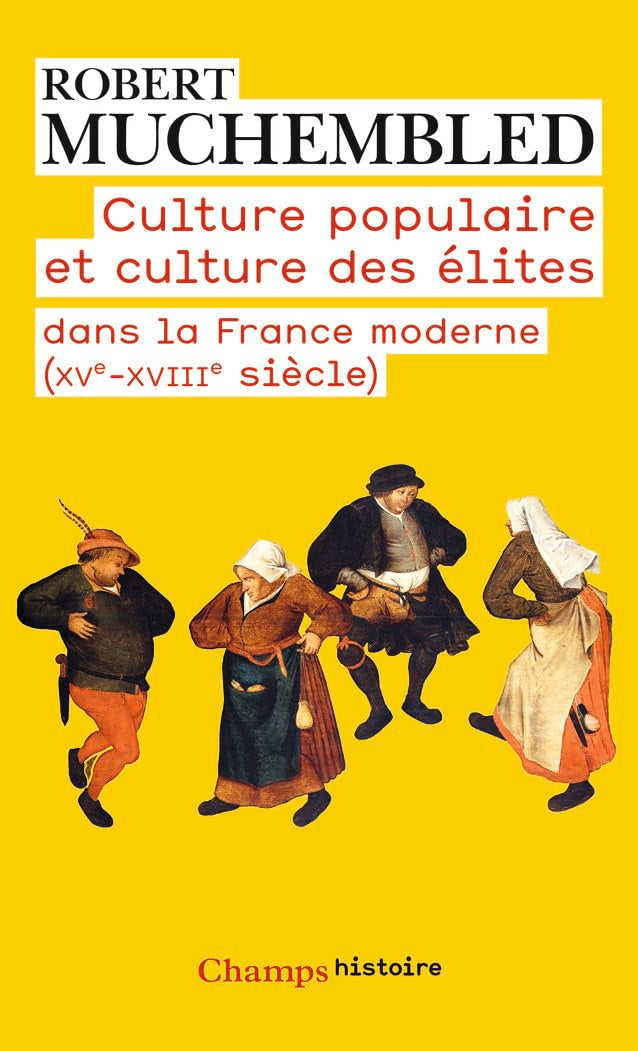 Culture populaire et culture des élites dans la France moderne: (XVE - XVIIIE SIECLE) Politics & History