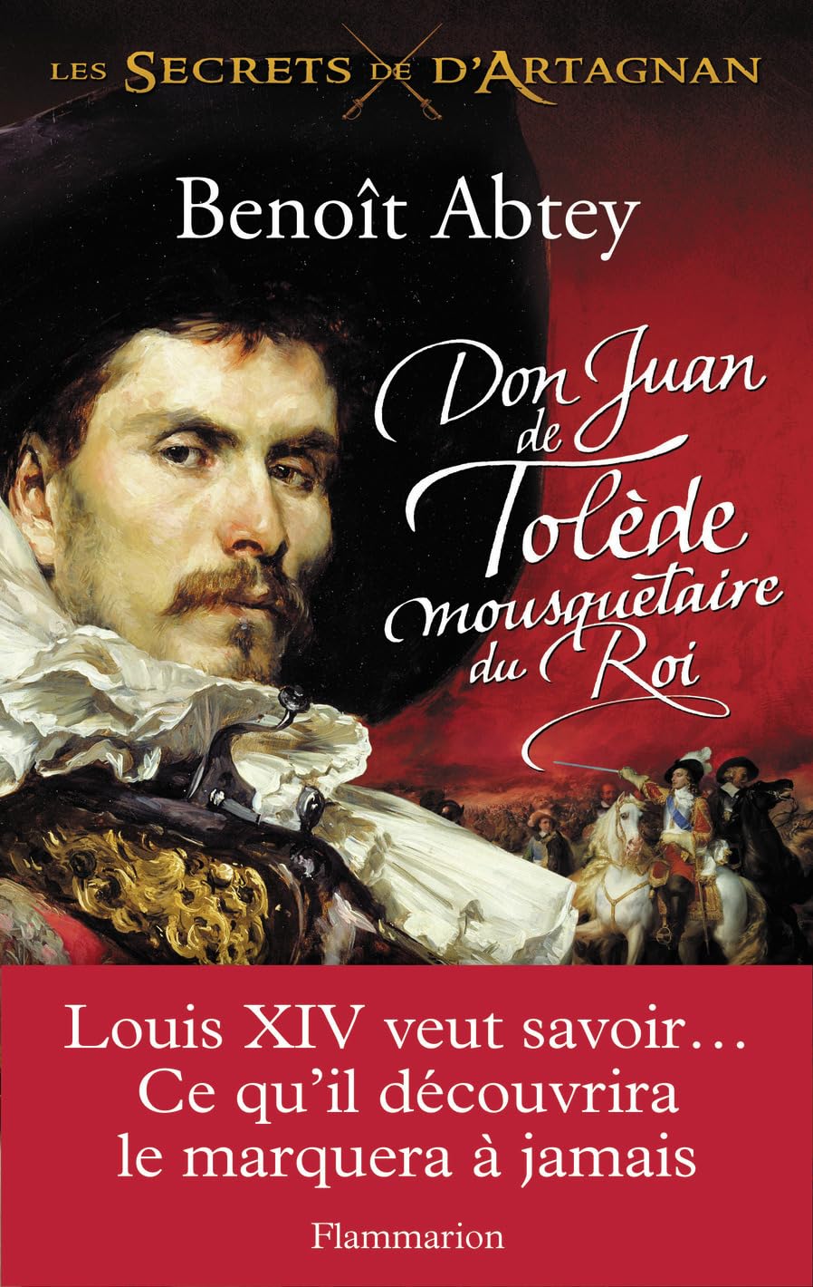 Don Juan de Tolède, mousquetaire du roi: LES SECRETS DE D'ARTAGNAN T1 Contemporary literature