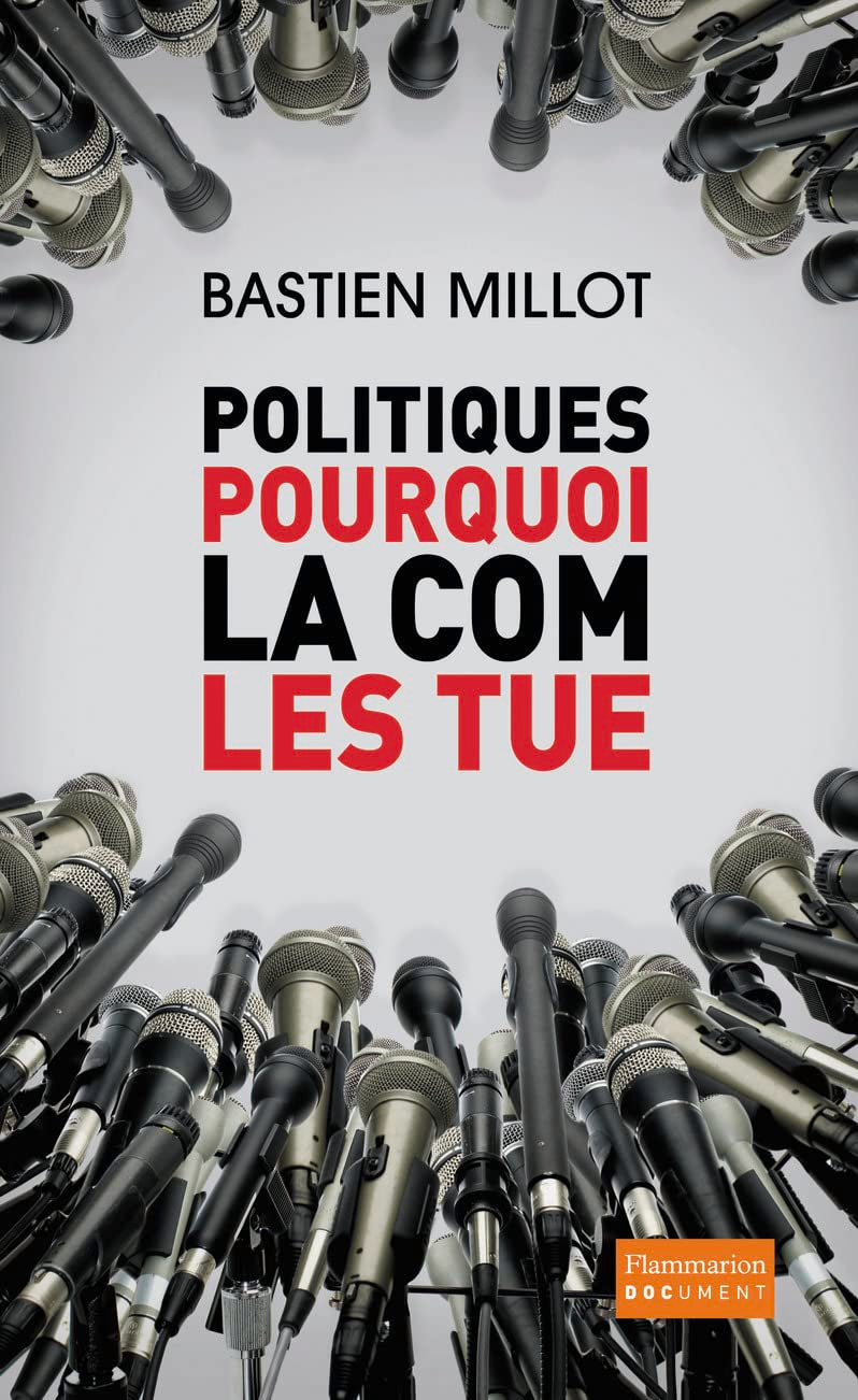 Politiques, pourquoi la com les tue ? Essays & Short Stories