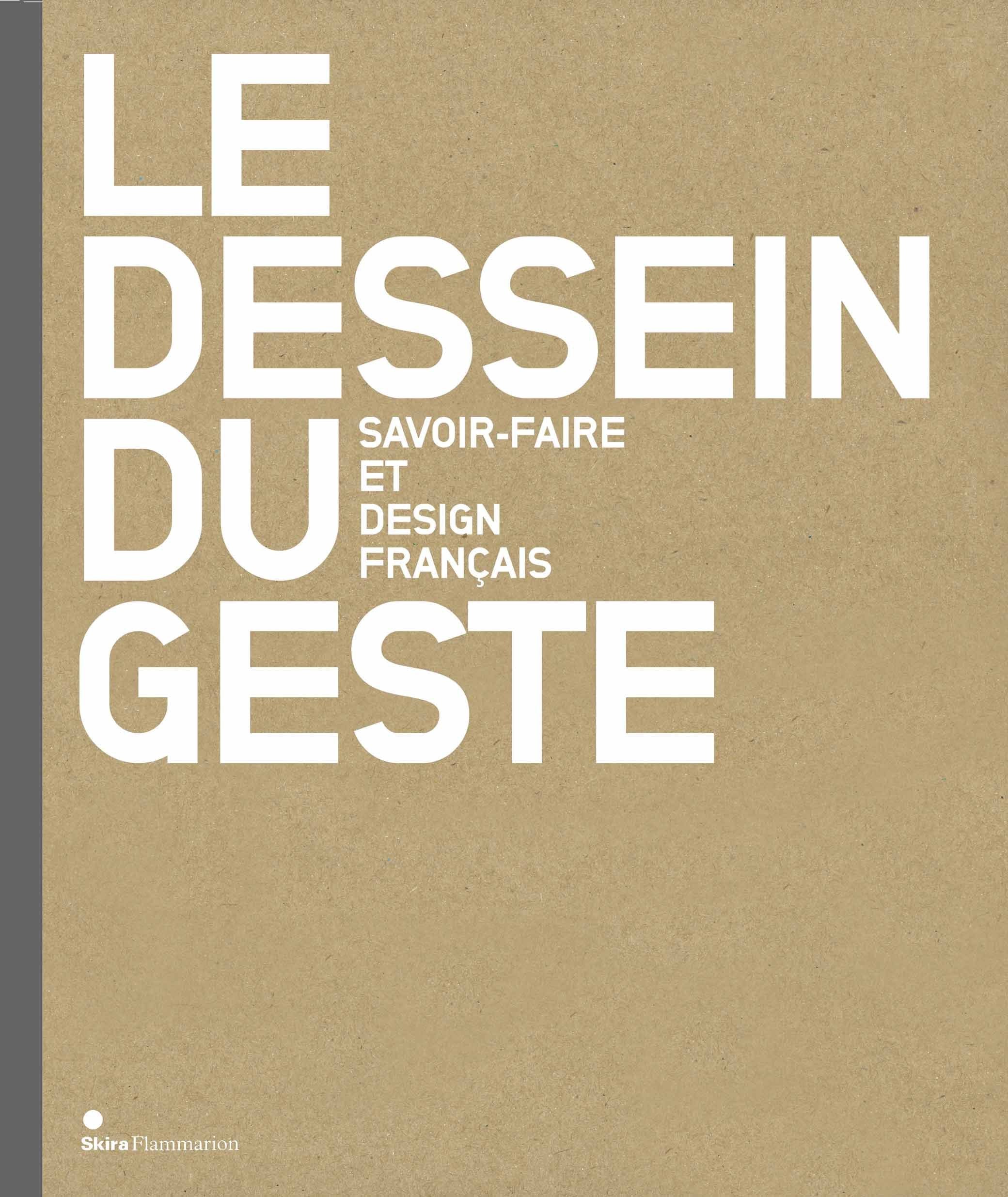 LE DESSEIN DU GESTE: SAVOIR-FAIRE ET DESIGN FRANCAIS Books
