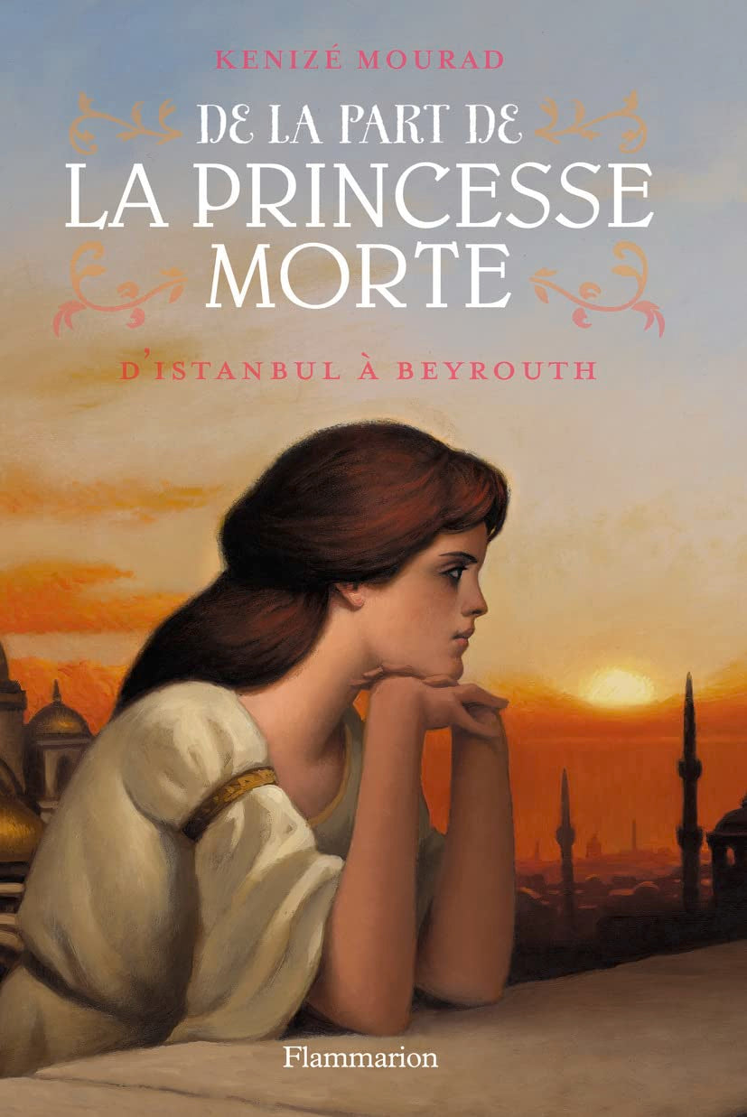 De la part de la princesse morte: D'Istanbul à Beyrouth (1) Novels & Short Stories
