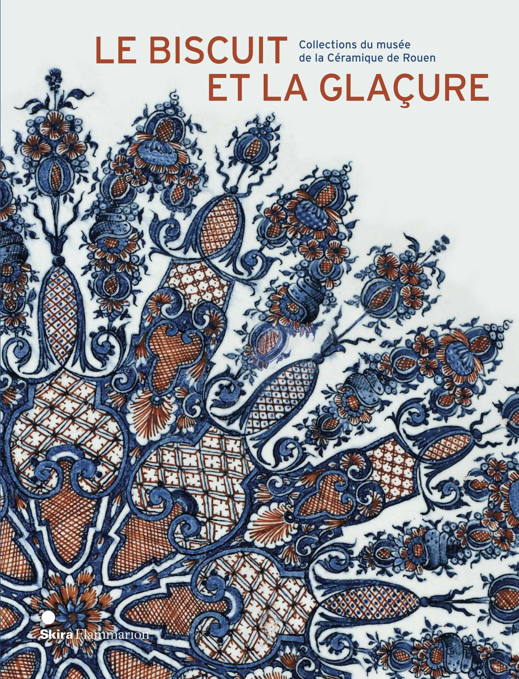 LE BISCUIT ET LA GLACURE: COLLECTIONS DU MUSEE DE LA CERAMIQUE DE ROUEN Books