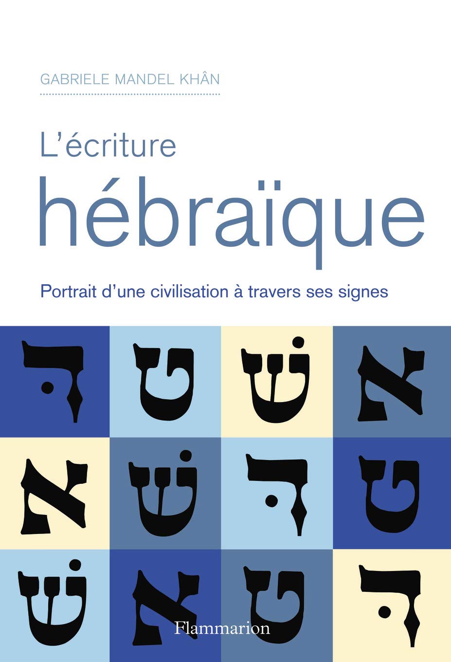 L'Écriture hébraïque: PORTRAIT D'UNE CIVILISATION A TRAVERS SES SIGNES Film, Art & Culture