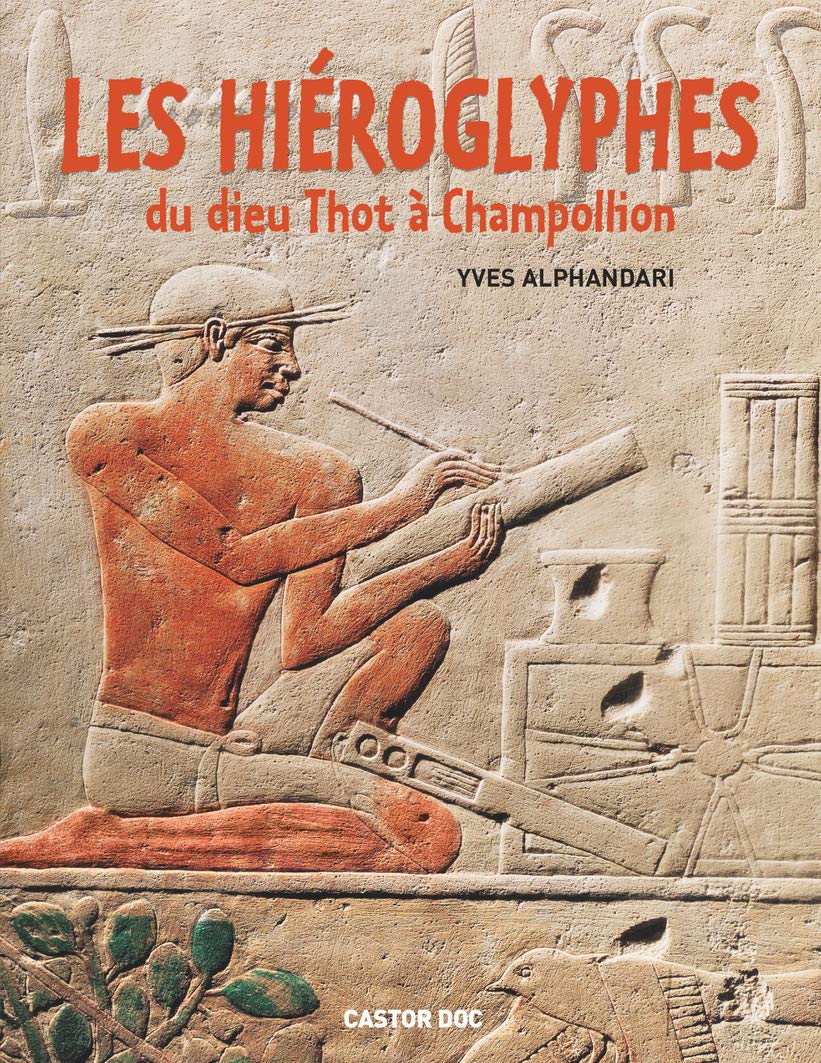 CastorDoc & Premiers CastorDoc: Les Hieroglyphes: du Dieu Thot a Champollion Politics & History