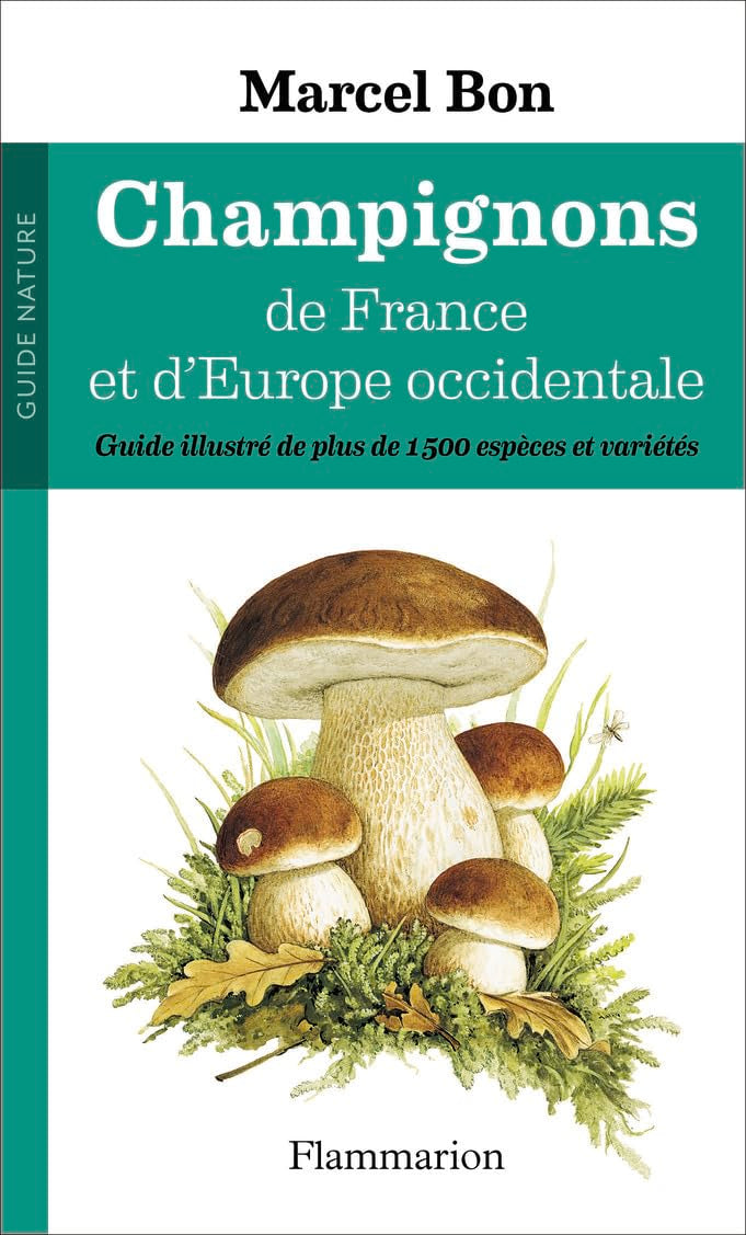 Champignons de France et d'Europe occidentale: Guide illustré de plus de 1500 espèces et variétés book