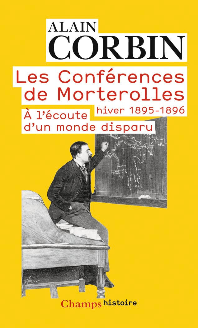 Les Conférences de Morterolles, hiver 1895-1896: À l'écoute d'un monde disparu Politics & History