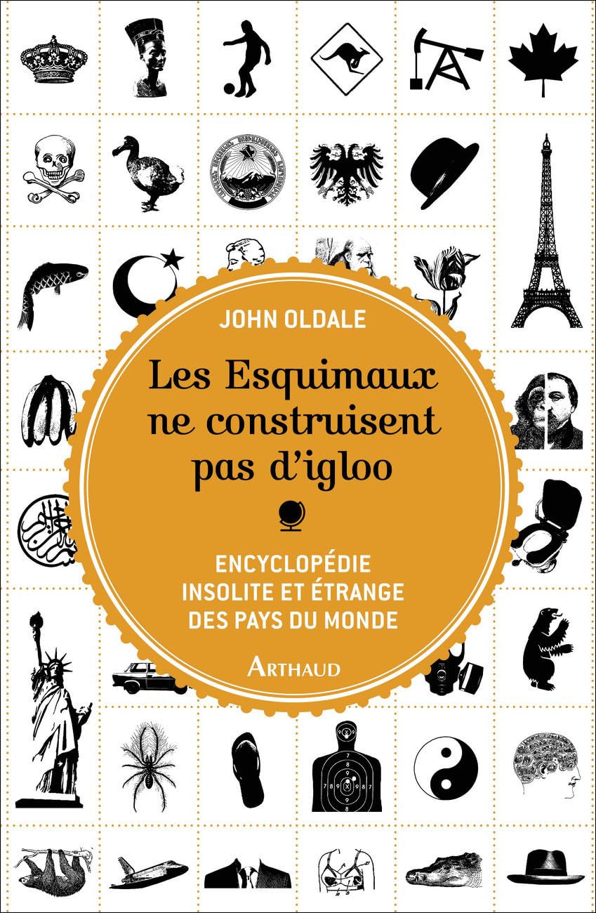 Les Esquimaux ne construisent pas d'igloo: Encyclopédie insolite et étrange des pays du monde Essays & Short Stories