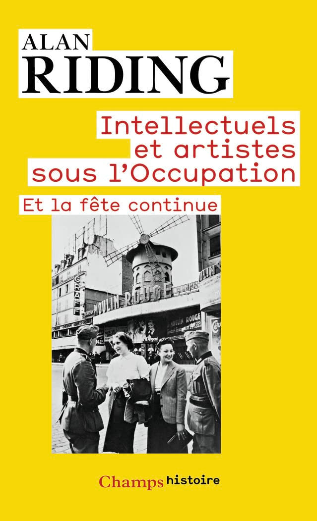 Intellectuels et artistes sous l'Occupation: Et la fete continue Politics & History