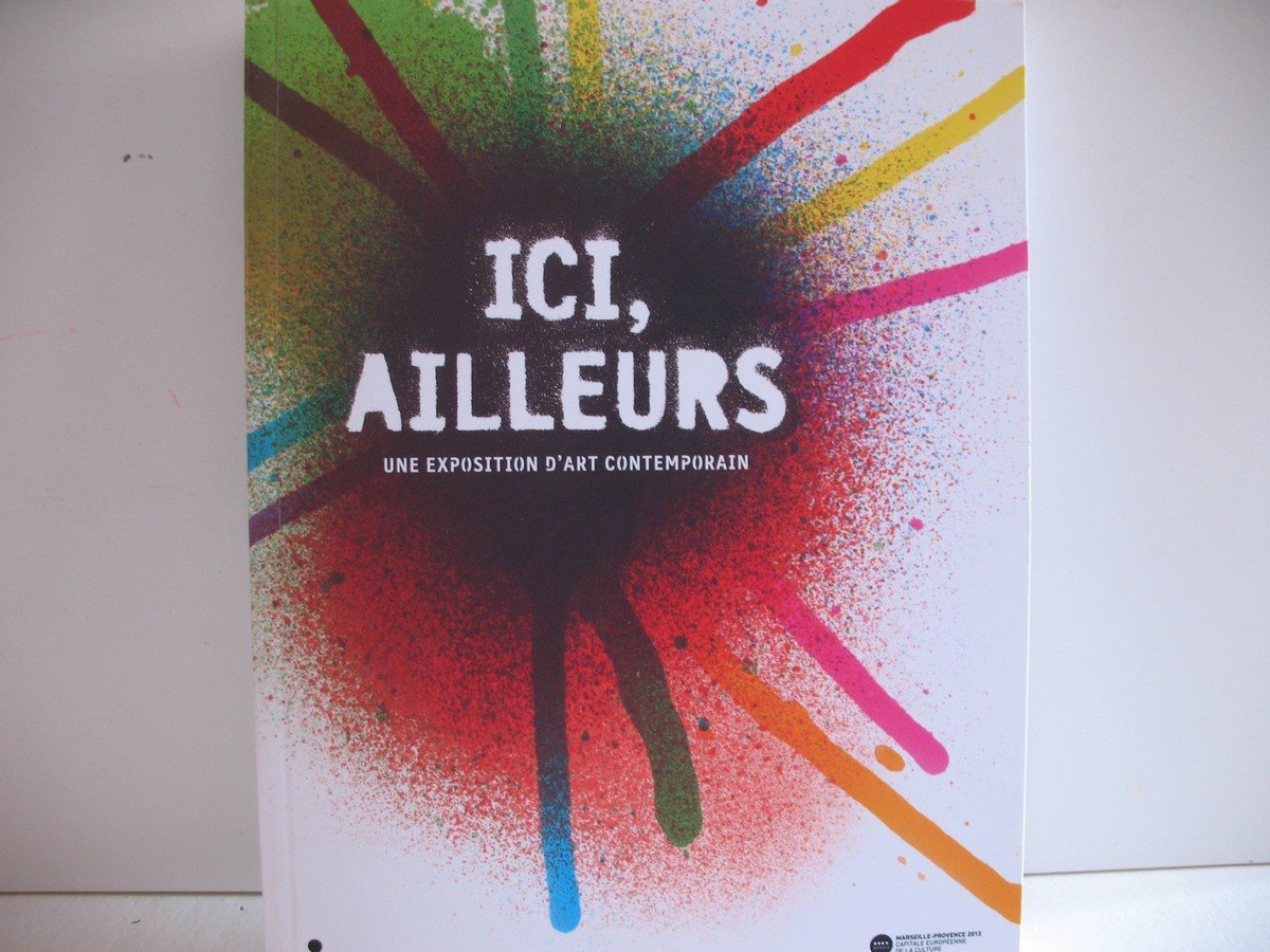 Ici, ailleurs: UNE EXPOSITION D#ART CONTEMPORAIN Film, Art & Culture