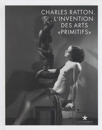 Charles Ratton: L'invention des arts primitifs Books