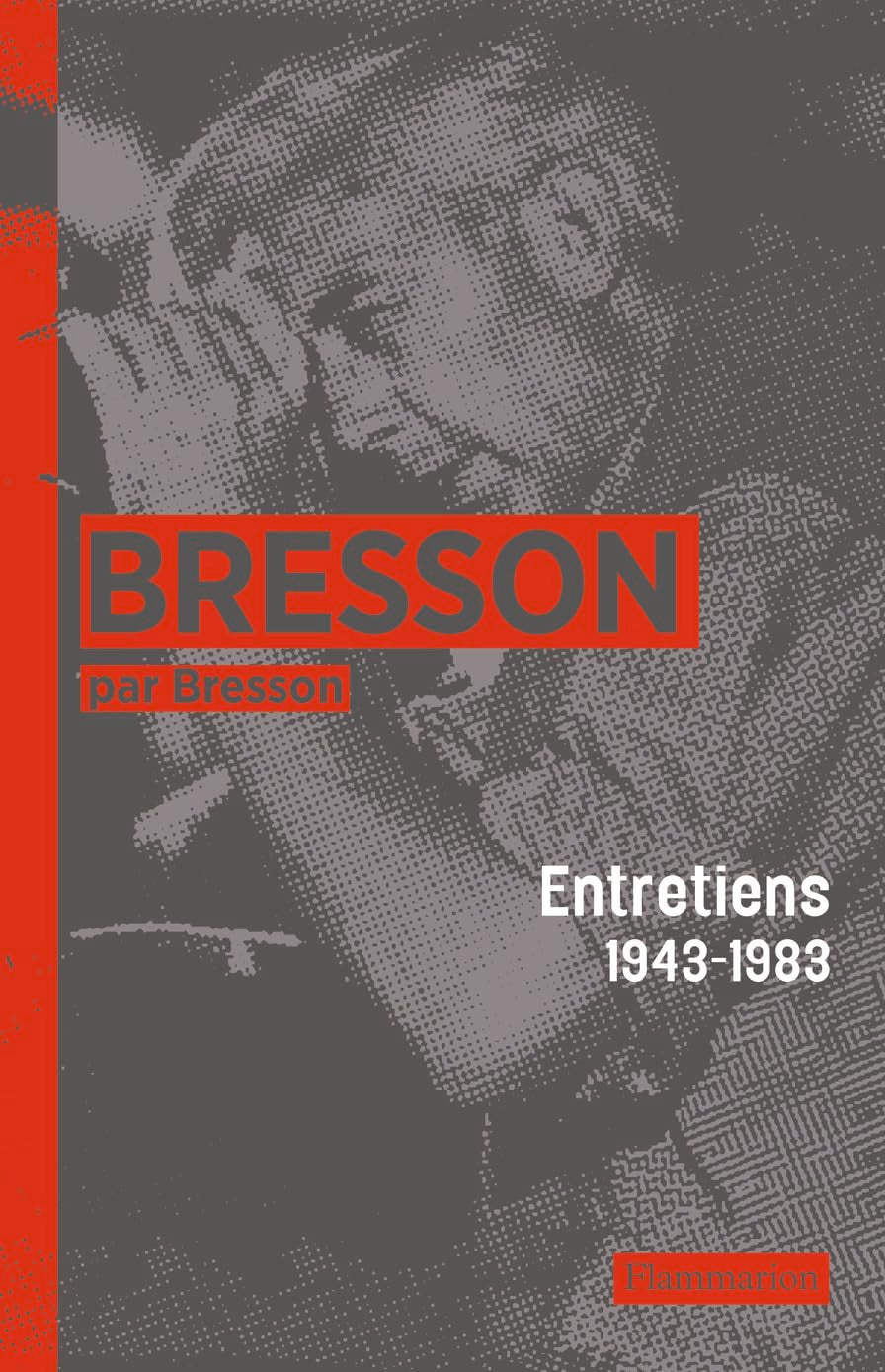 Bresson par Bresson: entretiens 1943-1983 Film, Art & Culture