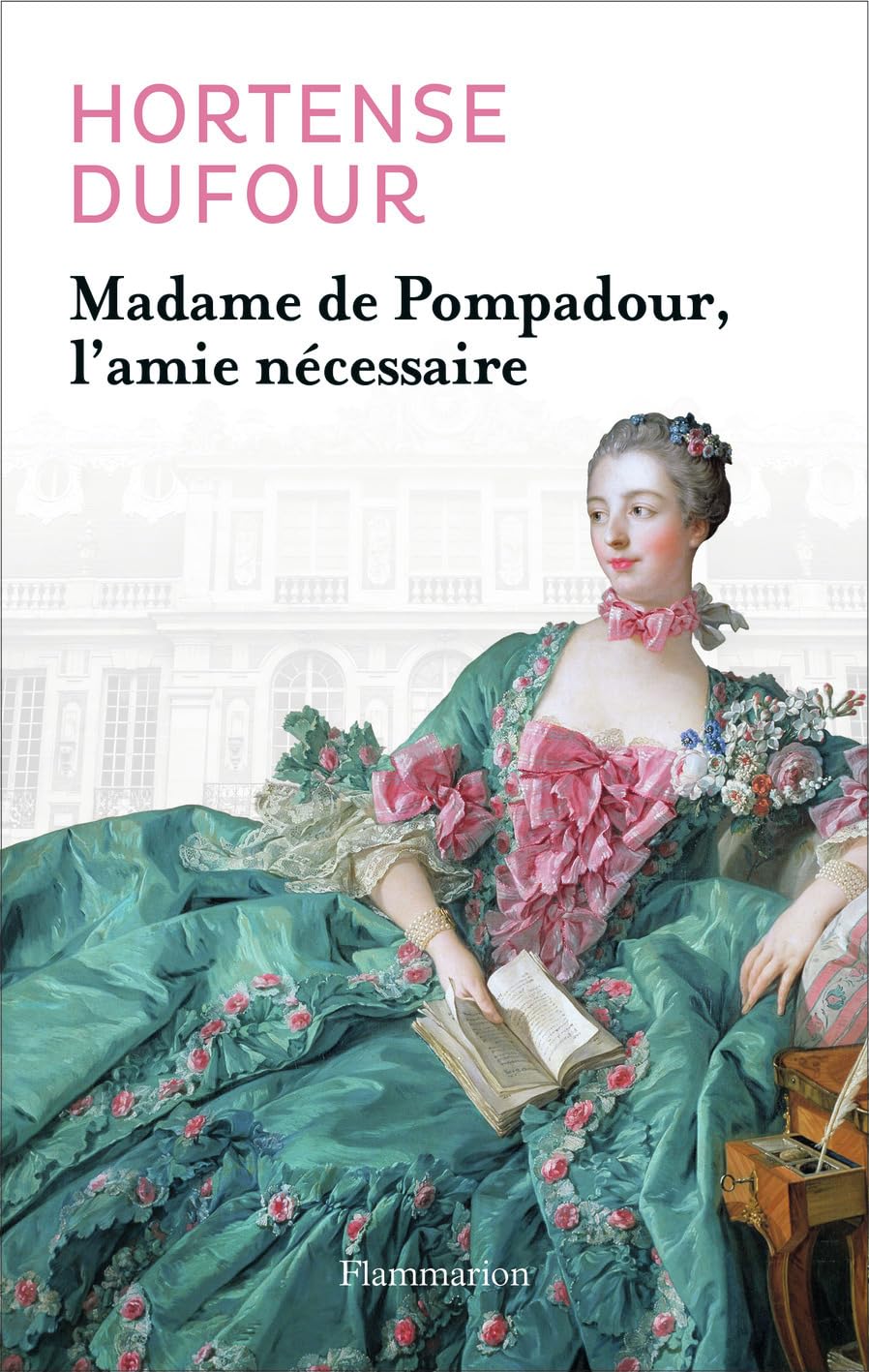 Madame de Pompadour, l'amie nécessaire Politics & History
