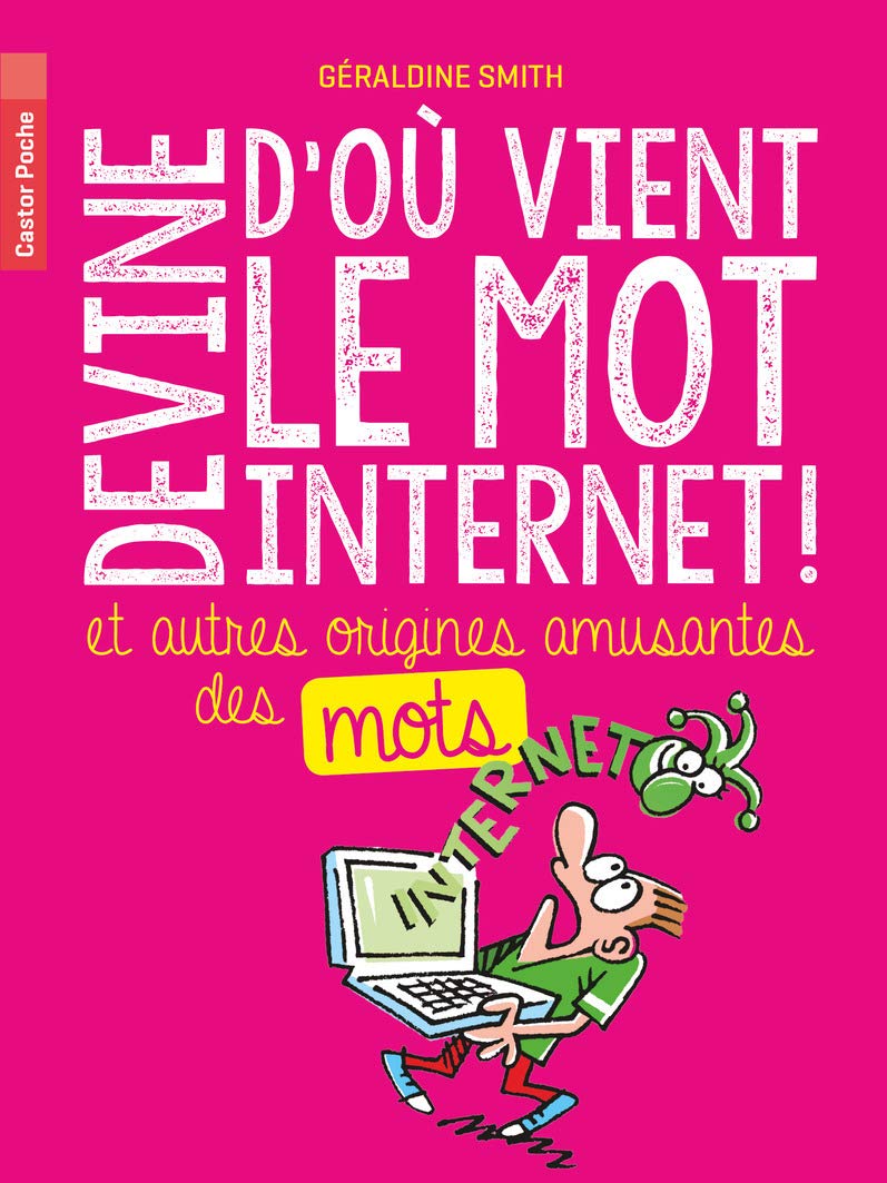 Devine d'où vient le mot Internet !: et autres origines amusantes des mots Study Guides