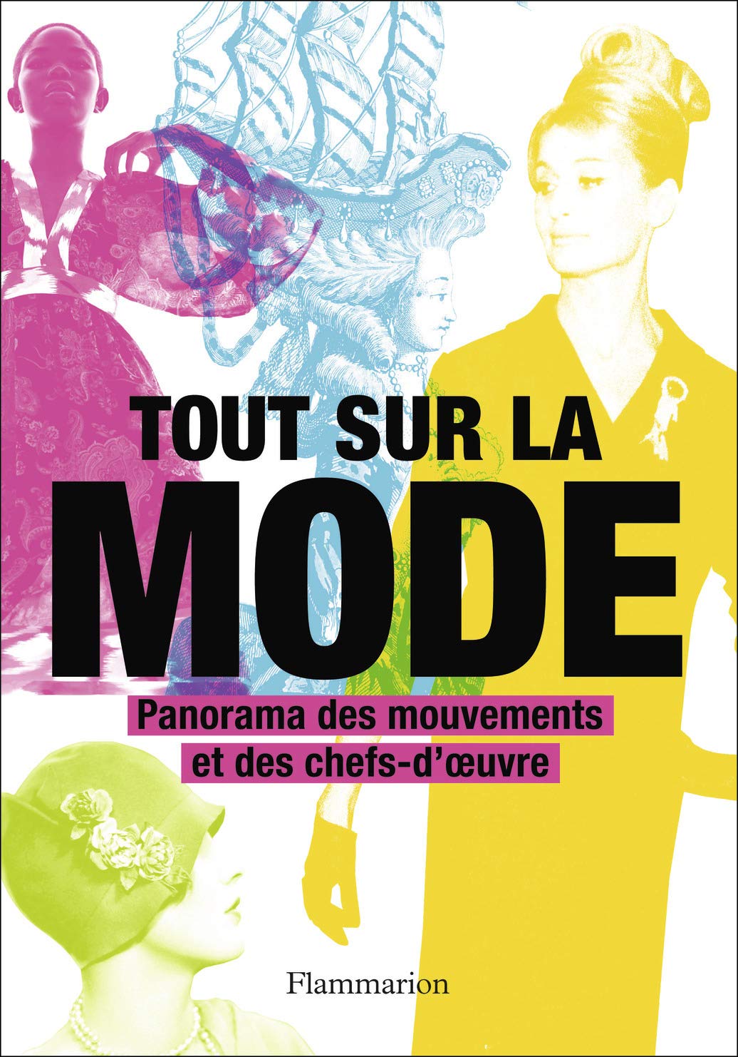 Tout sur la mode: Panorama des chefs-d'oeuvre et des techniques book