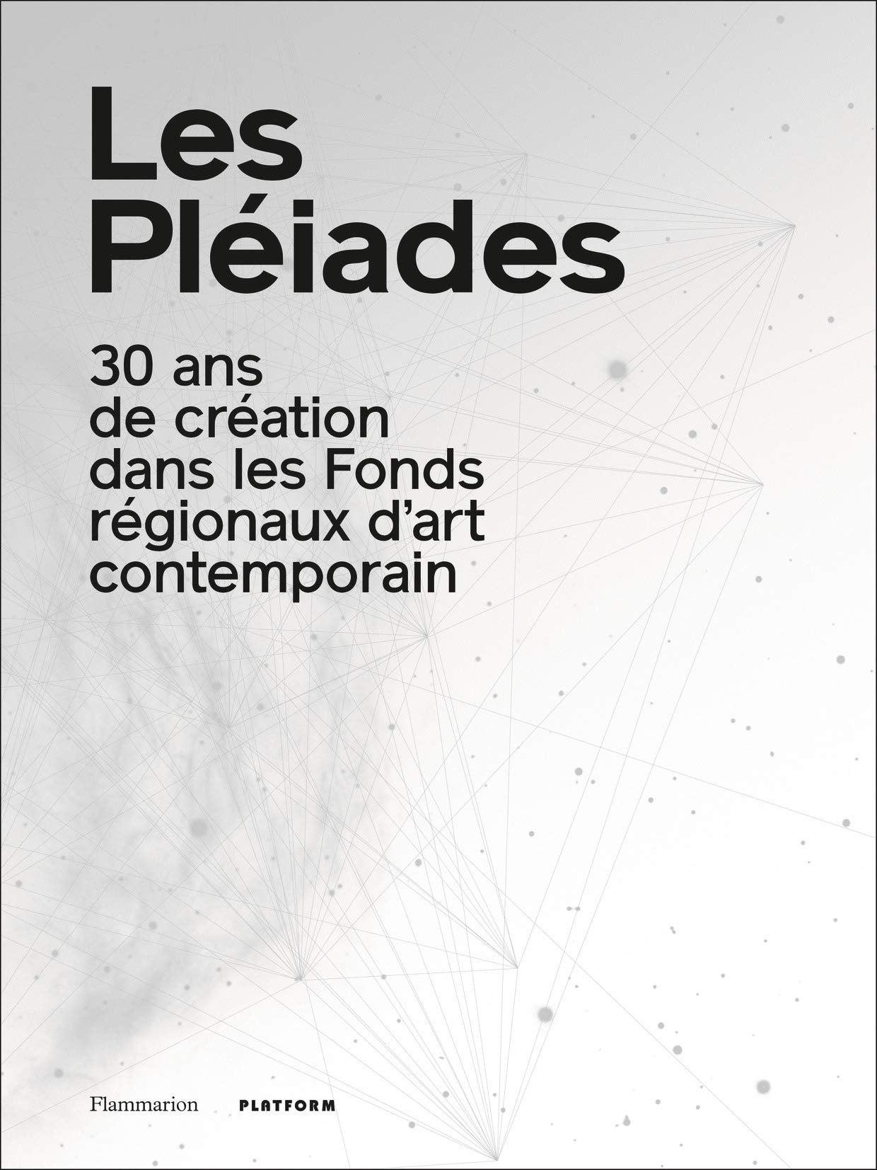 Les Pléiades: 30 ans de création dans les Fonds régionaux d'art contemporain Film, Art & Culture