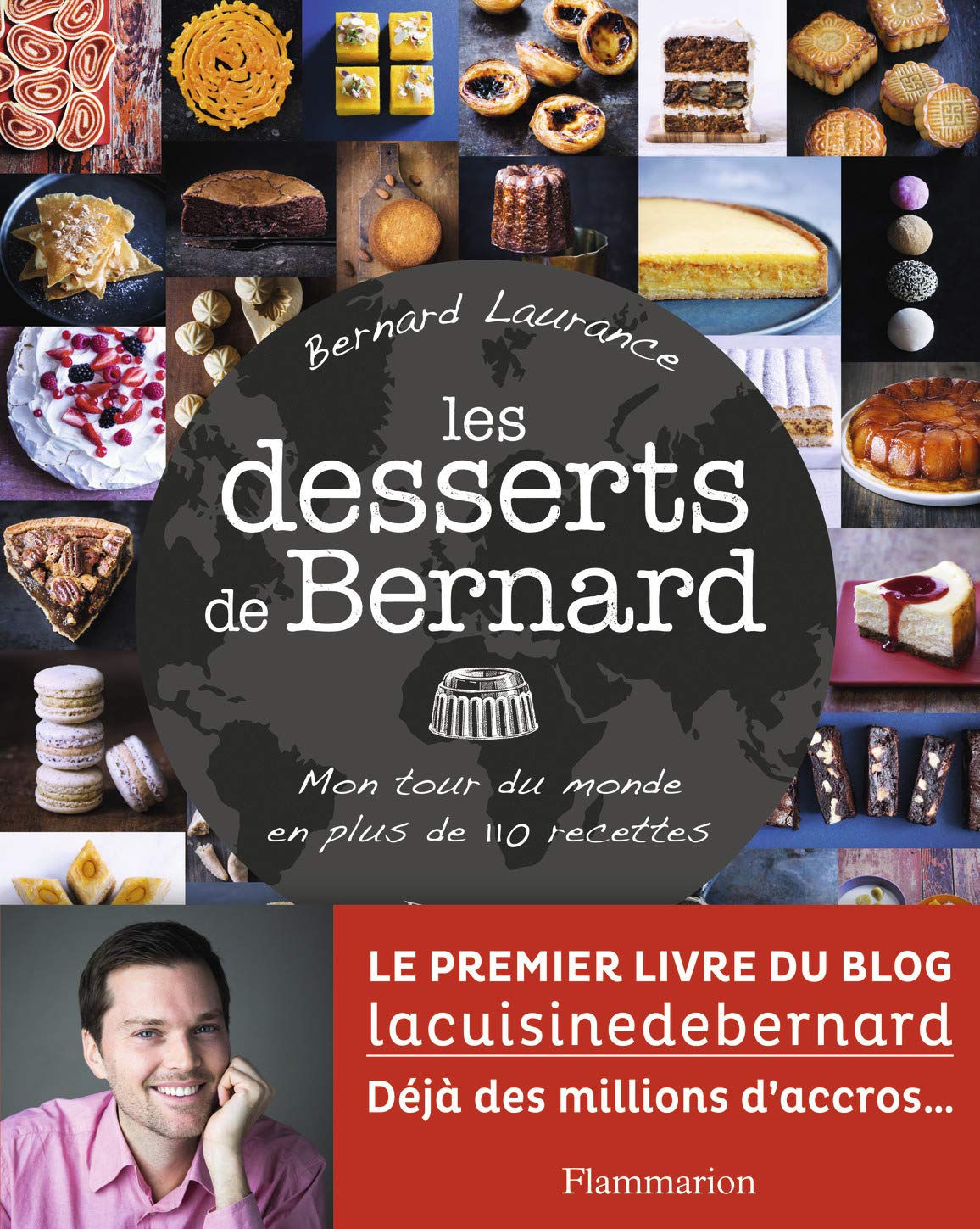 Les desserts de Bernard: Mon tour du monde en plus de 110 recettes book