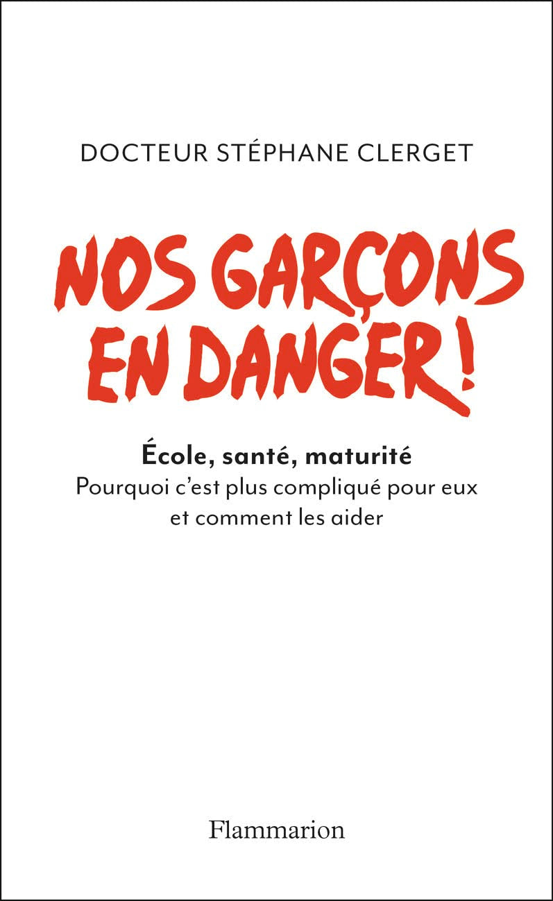 Nos garcons en danger!: École, santé, maturité. Pourquoi c'est plus compliqué pour eux et comment les aider. book