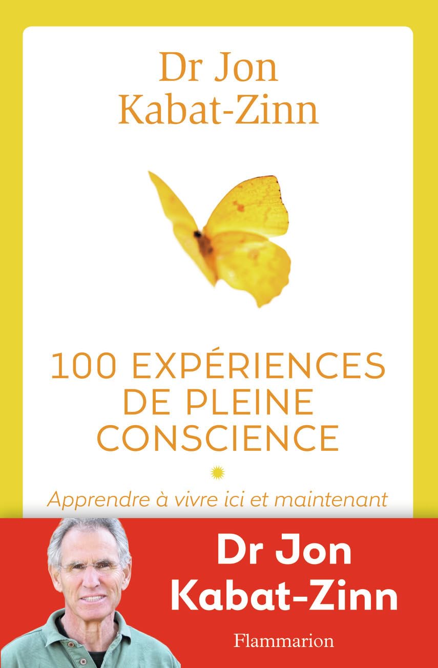 100 expériences de pleine conscience: Apprendre à vivre ici et maintenant book