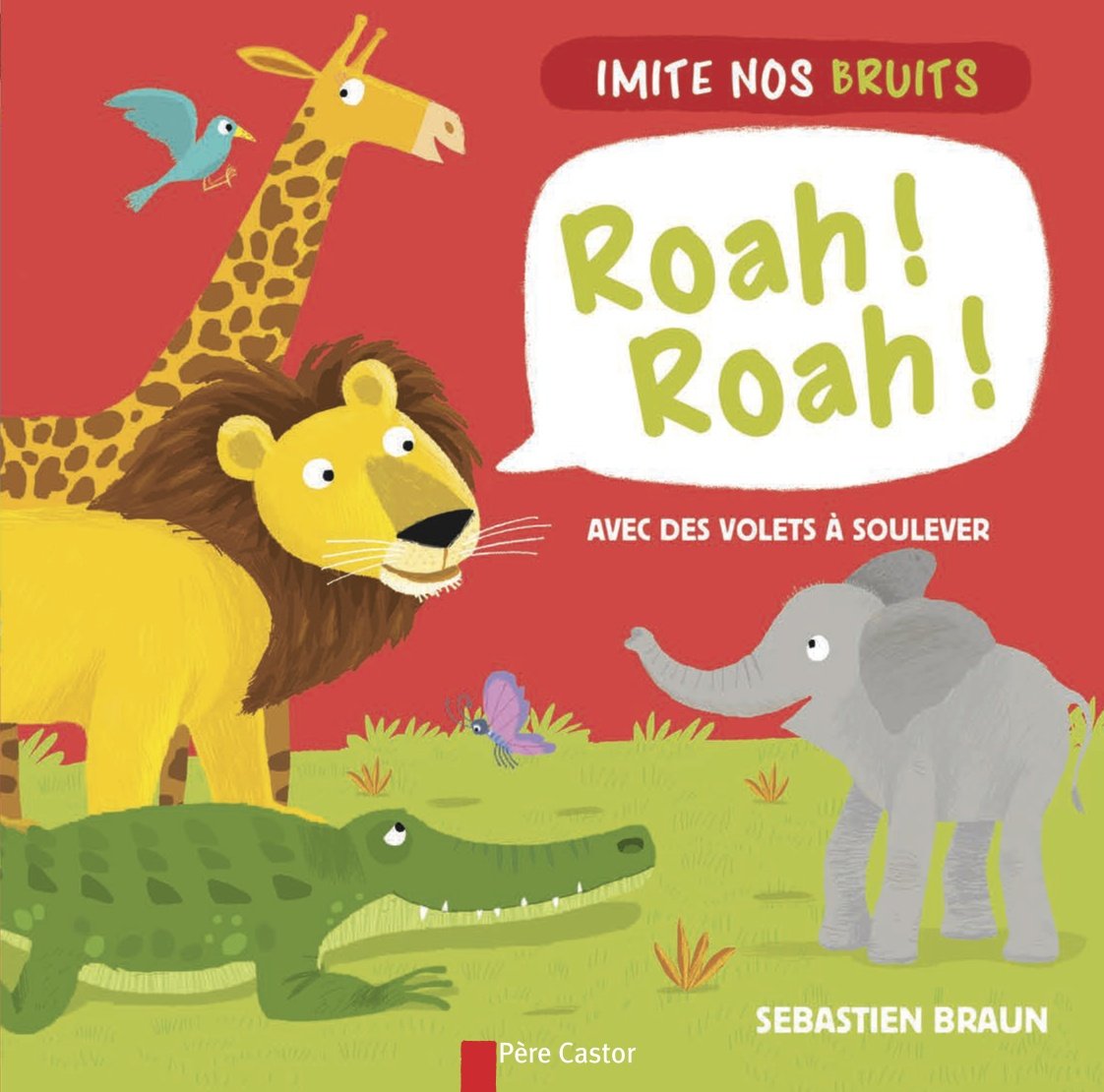 Roah ! Roah ! Imite nos bruits: Avec des volets à soulever Books