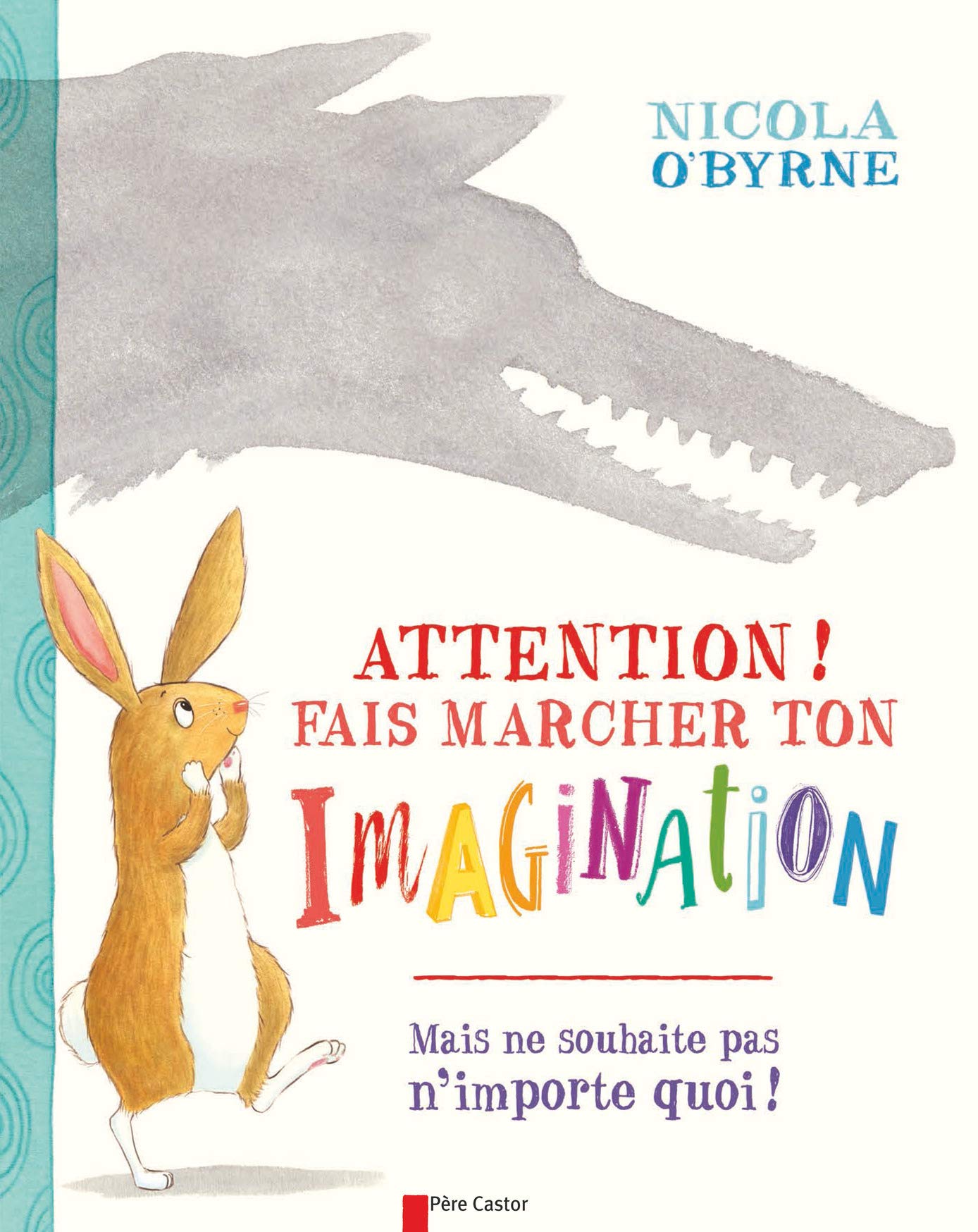 Attention ! Fais marcher ton imagination: mais ne souhaite pas n'importe quoi ! Children's books