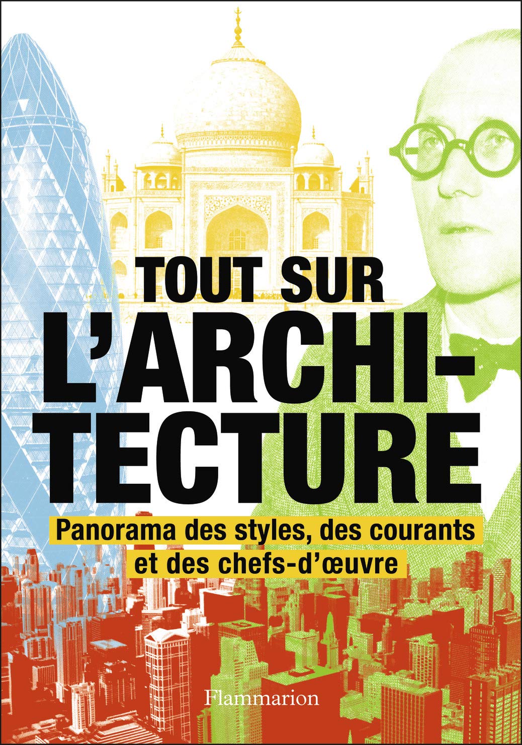 Tout sur l'architecture: Panorama des styles, des courants et des chefs-d'œuvre Film, Art & Culture
