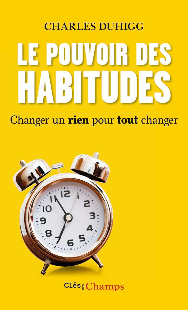 Le pouvoir des habitudes: Changer un rien pour tout changer (Clés des Champs) Essays & Short Stories