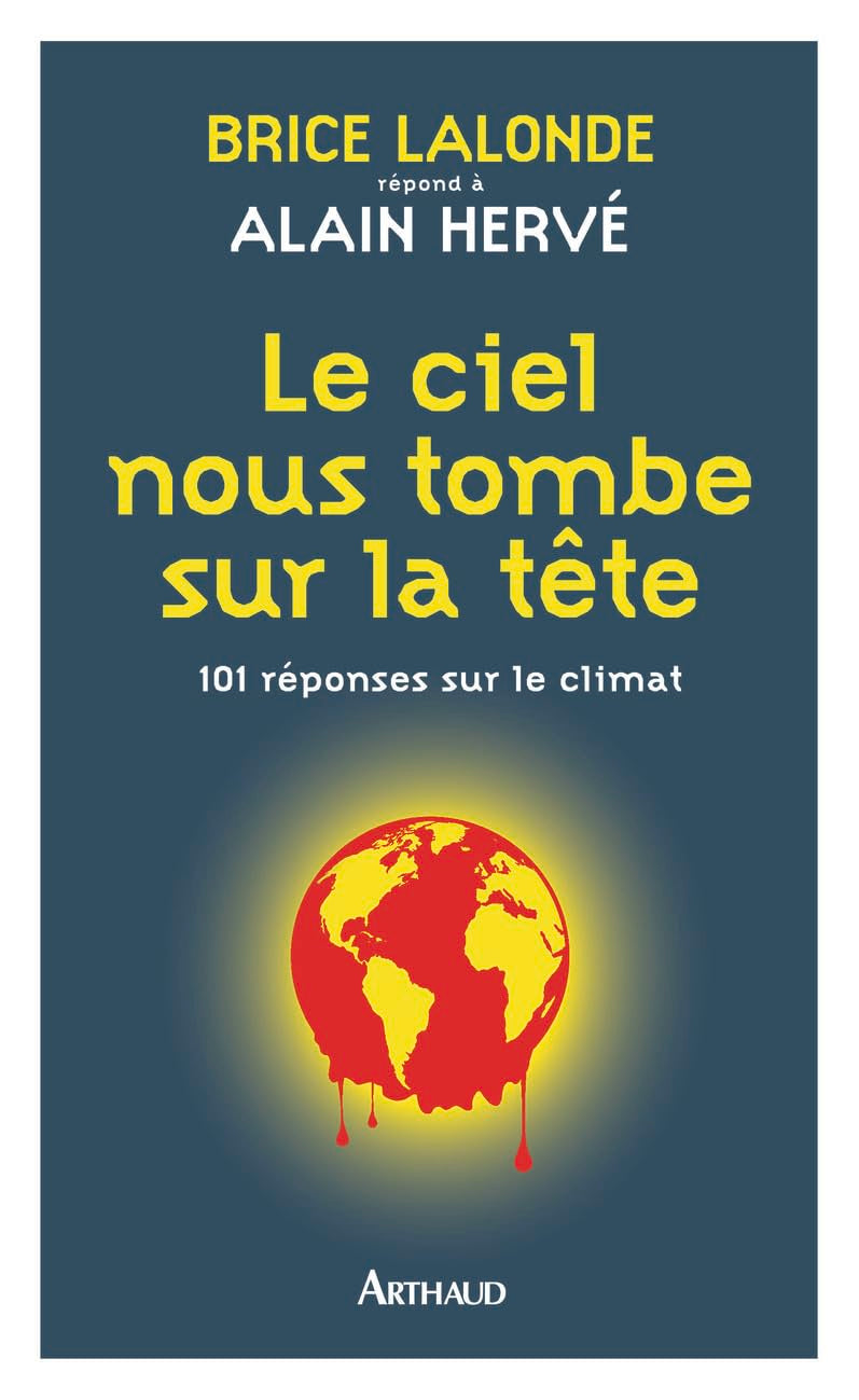 Le Ciel nous tombe sur la tête: 101 réponses sur le climat Leisure, Home & Garden