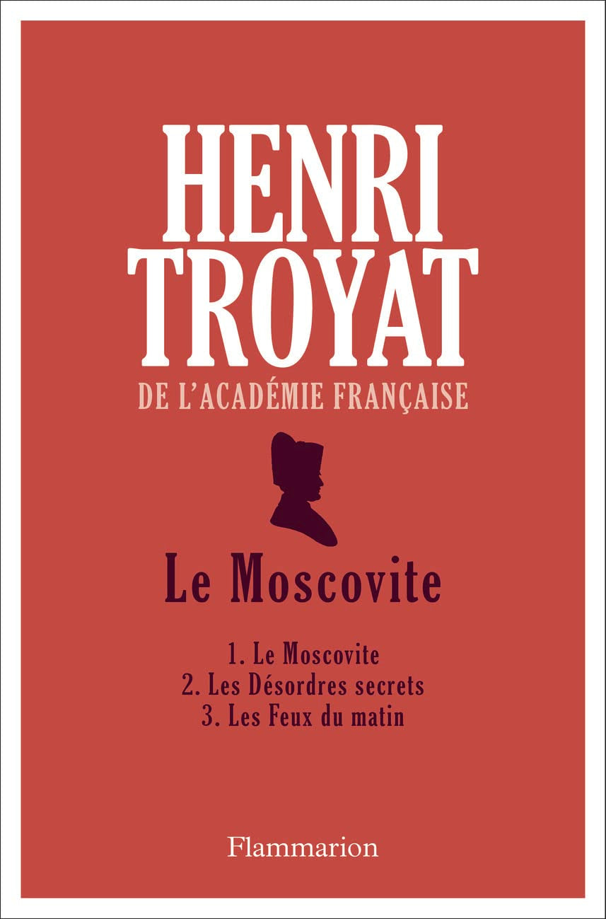 Le Moscovite: 1. Le Moscovite - 2. Les Désordres secrets - 3. Les Feux du matin Contemporary literature