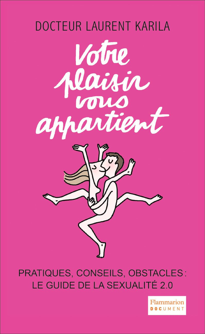Votre plaisir vous appartient: Pratiques, conseils, obstacles : le guide de la sexualité 2.0 Essays & Short Stories