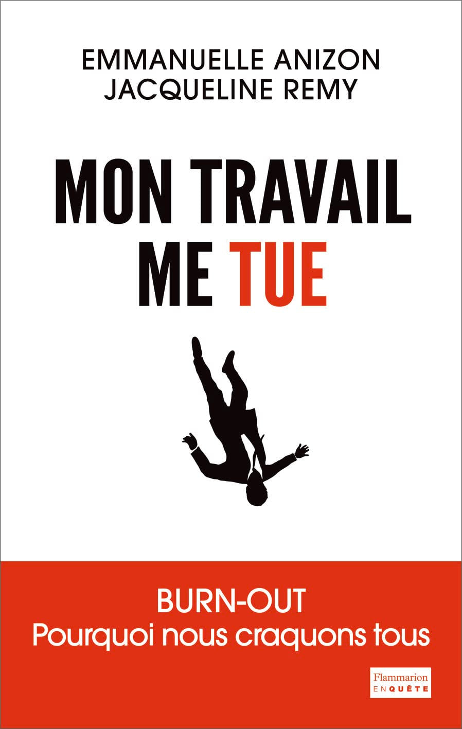 Mon travail me tue: Burn-out : pourquoi nous craquons tous Essays & Short Stories