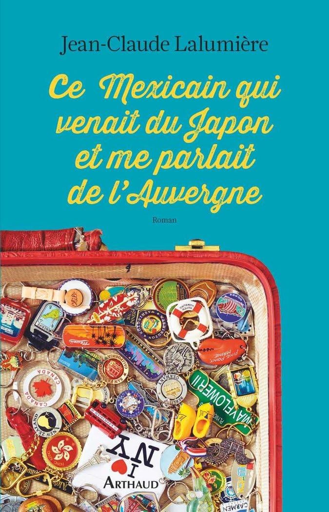 Ce Mexicain qui venait du Japon et me parlait de l'Auvergne Contemporary literature