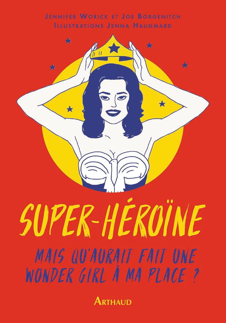 Super-héroïne: Mais que ferait une wonder girl à ma place ? Essays & Short Stories
