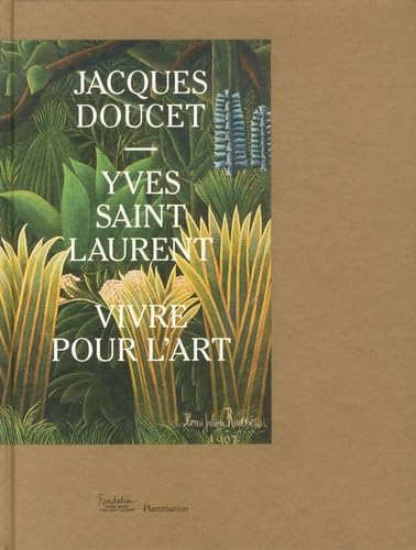 Yves Saint Laurent-Jacques Doucet: VIVRE POUR L'ART book