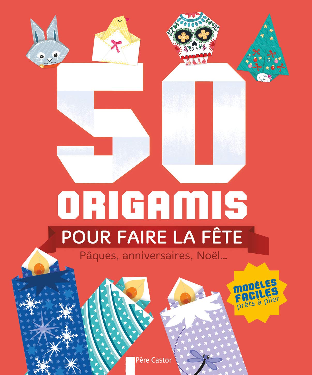 50 origamis pour faire la fête: Pâques, anniversaires, Noël... book